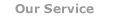 Our Service